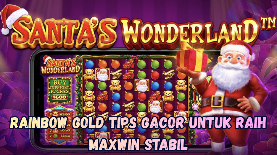 Santa's Wonderland Strategi Manis Menuju Maxwin Stabil.